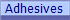 Adhesives